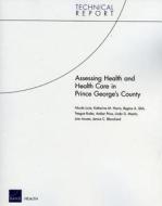 Assessing Health and Health Care in Prince Georges County di Nicole Lurie, Katherine M. Harris, Regina A. Shih edito da RAND CORP