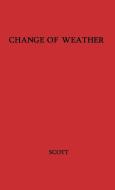 Change of Weather. di Winfield Townley Scott, Unknown edito da Greenwood Press
