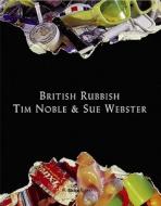 British Rubbish di Tim Noble, Sue Webster edito da Rizzoli International Publications