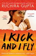 I Kick And I Fly di Ruchira Gupta edito da Oneworld Publications