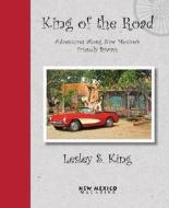 King Of The Road di Lesley S. King edito da New Mexico Magazine