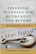 Financial Planning for Retirement and Beyond di Edward M. Wolpert edito da OCONEE FINANCIAL PLANNING SERV