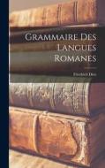 Grammaire des Langues Romanes di Friedrich Diez edito da LEGARE STREET PR