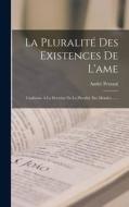 La Pluralité Des Existences De L'ame: Conforme A La Doctrine De La Pluralité Des Mondes ...... di André Pezzani edito da LEGARE STREET PR