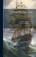 Stories of the Sea di John Randolph Spears, Maria Blunt, Charles Edward Carryl edito da LEGARE STREET PR