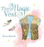 The Magic Vest di Shereen Quraeshi edito da FriesenPress