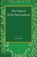 The Natural and the Supernatural di John Oman edito da Cambridge University Press