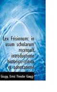 Lex Frisionum di Gaupp Ernst Theodor Gaupp edito da Bibliolife