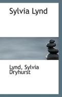Sylvia Lynd di Lynd Sylvia Dryhurst edito da Bibliolife