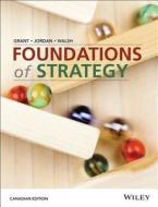 Foundations Of Strategy di Robert M. Grant, Judith J. Jordan, Phil Walsh edito da John Wiley & Sons Inc