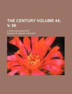 The Century Volume 44; V. 66; A Popular Quarterly di Making Of America Project edito da Rarebooksclub.com