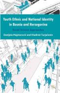 Youth Ethnic and National Identity in Bosnia and Herzegovina di Danijela Majstorovic, Vladimir Turjacanin edito da Palgrave Macmillan