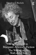 The Political in Margaret Atwood's Fiction di Theodore F. Sheckels edito da Taylor & Francis Ltd