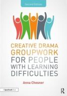 Creative Drama Groupwork For People With Learning Difficulties di Anna Chesner edito da Taylor & Francis Ltd