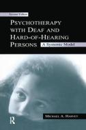 Psychotherapy With Deaf and Hard of Hearing Persons di Michael A. Harvey edito da Taylor & Francis Ltd