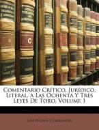 Comentario Crítico, Jurídico, Literal, a Las Ochenta Y Tres Leyes De Toro, Volume 1 di José Vicente Y Caravantes edito da Nabu Press