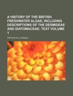 A History Of The British Freshwater Alga di Arthur Hill Hassall edito da Rarebooksclub.com