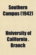 Southern Campus 1942 di University Of California Branch edito da General Books