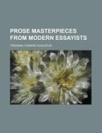 Prose Masterpieces From Modern Essayists di Edward Augustus Freeman edito da Rarebooksclub.com