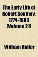 The Early Life Of Robert Southey, 1774-1 di William Haller edito da General Books