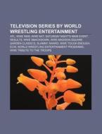 Television Series By World Wrestling Ent di Books Llc edito da Books LLC, Wiki Series