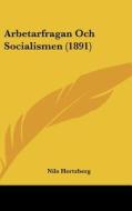 Arbetarfragan Och Socialismen (1891) di Nils Hertzberg edito da Kessinger Publishing