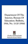 Department of the Interior, Bureau of Education: Bulletin, 1916, No. 11-20 (1916) di Charles Hubbard Judd, Samuel Chester Parker, J. Harold Williams edito da Kessinger Publishing