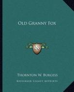 Old Granny Fox di Thornton W. Burgess edito da Kessinger Publishing