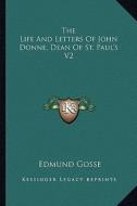 The Life and Letters of John Donne, Dean of St. Paul's V2 edito da Kessinger Publishing