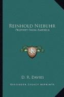 Reinhold Niebuhr: Prophet from America di D. R. Davies edito da Kessinger Publishing