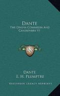 Dante: The Divina Commedia and Canzionere V1 di Dante Alighieri edito da Kessinger Publishing