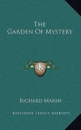 The Garden of Mystery di Richard Marsh edito da Kessinger Publishing