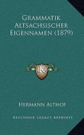 Grammatik Altsachsischer Eigennamen (1879) di Hermann Althof edito da Kessinger Publishing