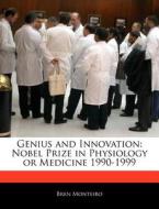 Genius and Innovation: Nobel Prize in Physiology or Medicine 1990-1999 di Bren Monteiro, Beatriz Scaglia edito da 6 DEGREES BOOKS