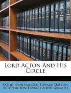 Lord Acton And His Circle edito da Nabu Press