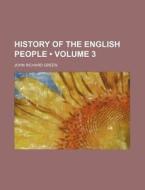 History Of The English People (volume 3) di John Richard Green edito da General Books Llc
