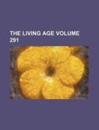 The Living Age Volume 291 di Books Group edito da Rarebooksclub.com