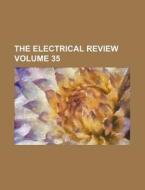 The Electrical Review Volume 35 di Books Group edito da Rarebooksclub.com