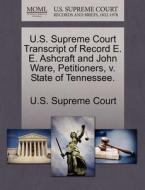 U.s. Supreme Court Transcript Of Record E. E. Ashcraft And John Ware, Petitioners, V. State Of Tennessee. edito da Gale Ecco, U.s. Supreme Court Records