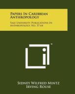 Papers in Caribbean Anthropology: Yale University Publications in Anthropology, No. 57-64 edito da Literary Licensing, LLC