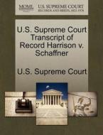 U.s. Supreme Court Transcript Of Record Harrison V. Schaffner edito da Gale Ecco, U.s. Supreme Court Records