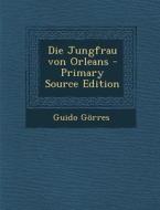 Die Jungfrau Von Orleans di Guido Gorres edito da Nabu Press