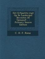 Het Erfpachts-Regt Op de Landerijen Bewesten de Tjimanof... - Primary Source Edition edito da Nabu Press