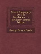 Short Biography of the Menhaden... - Primary Source Edition di George Brown Goode edito da Nabu Press