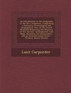 An  Introduction to the Geography of the New Testament, Comprising a Summary Chronological and Geographical View of the Events Recorded Respecting the di Lant Carpenter edito da Nabu Press