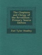 The Chaplains and Clergy of the Revolution - Primary Source Edition di Joel Tyler Headley edito da Nabu Press