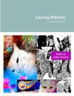 Loving Kittens di Gilmore Publishing, George Creations edito da Lulu.com