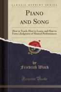 Piano And Song di Friedrich Wieck edito da Forgotten Books