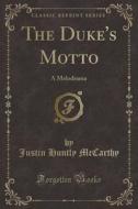 The Duke's Motto di Justin Huntly McCarthy edito da Forgotten Books