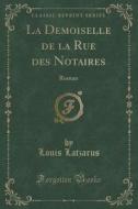 La Demoiselle De La Rue Des Notaires di Louis Latzarus edito da Forgotten Books